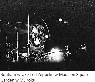 Bonham wraz z Led Zeppelin w Madison Square Garden w 73 roku